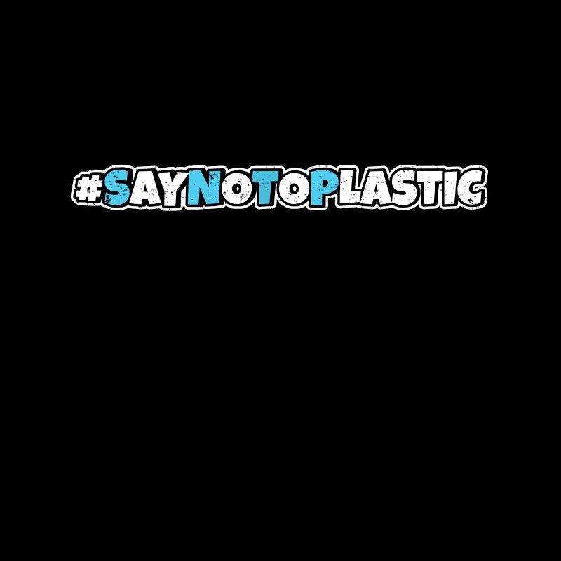 Say No To Plastic Environmental Protection Save the oceans