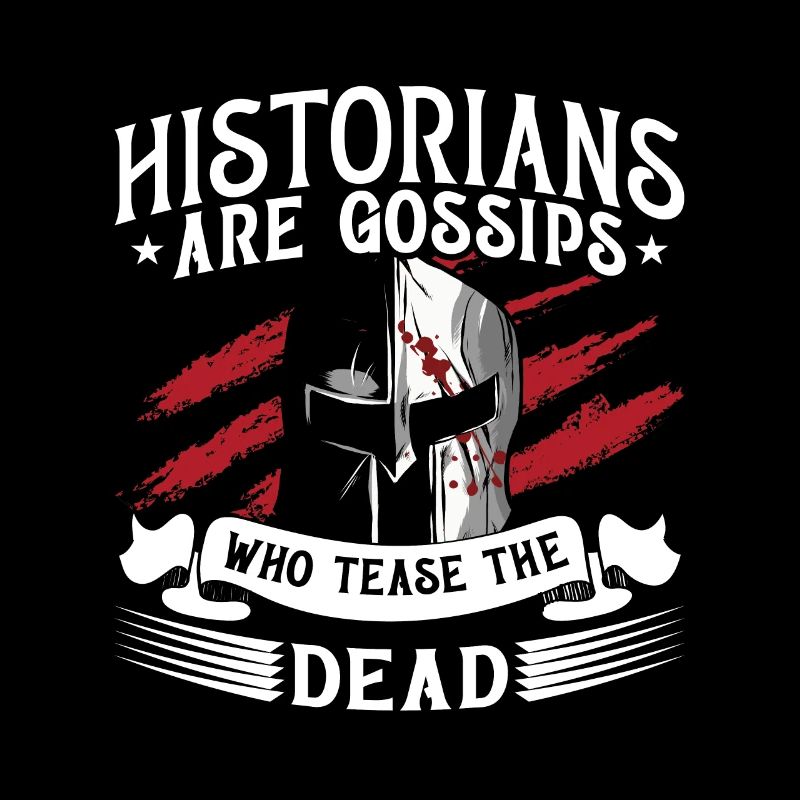 Historians Are Gossips Historian Team Historians