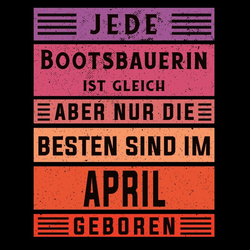 Schiffbauer Geburtstag April geboren Bootsbauerin