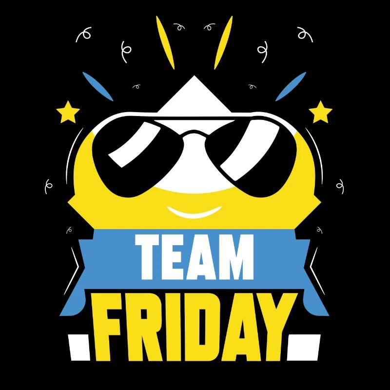 Team Friday Humor Sarcastic Finally Weekend