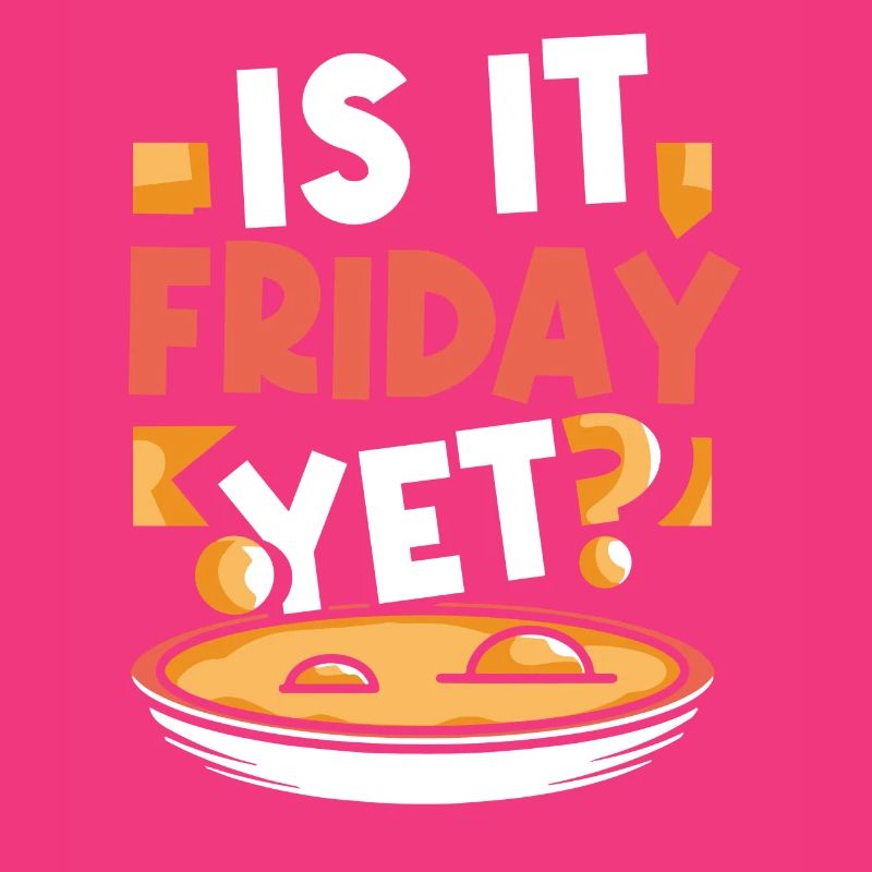Is it already Friday? Weekend Finally Friday