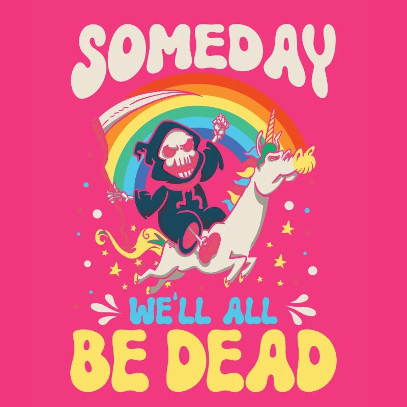 One day we will all be dead Rainbow