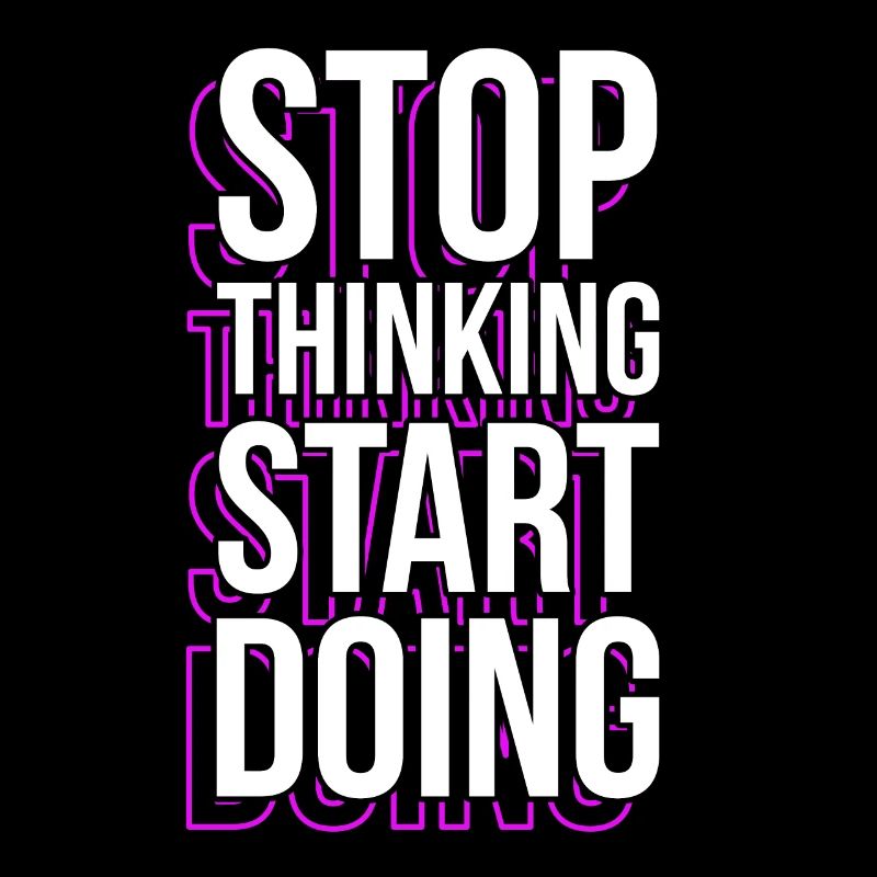 Arrêtez de penser Dictons de motivation Citations