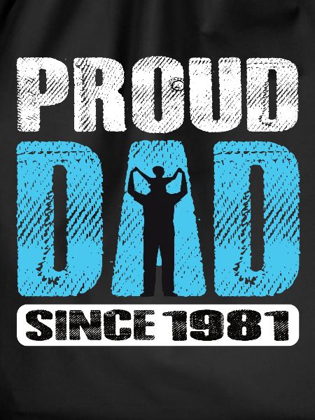 Proud Dad Since 1981