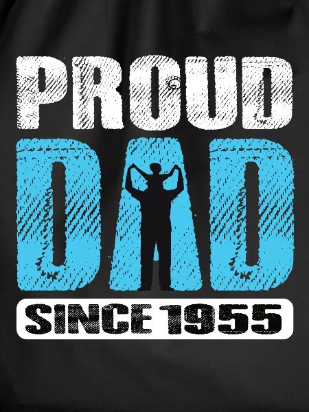 Proud Dad Since 1955