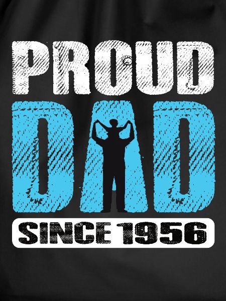 Proud Dad Since 1956