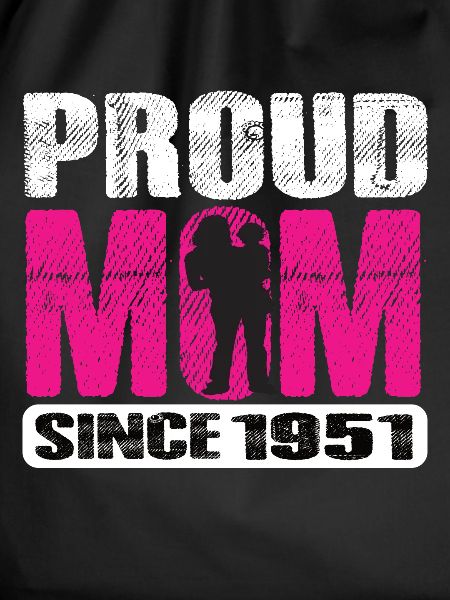 Proud Mom Since 1951