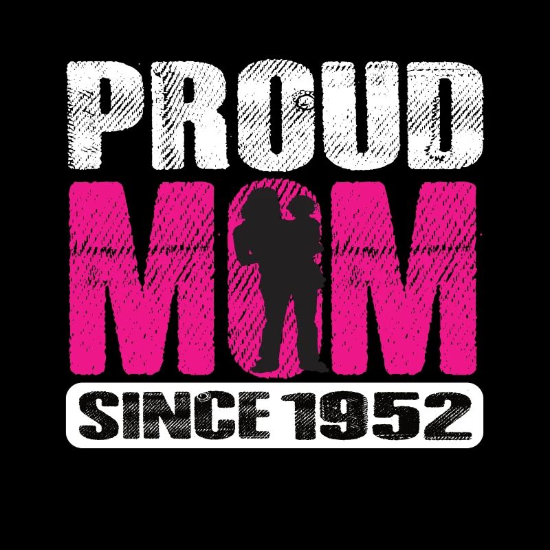 Proud Mom Since 1952