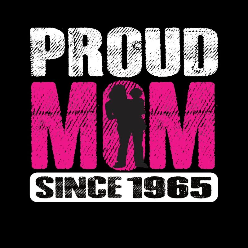 Proud Mom Since 1965
