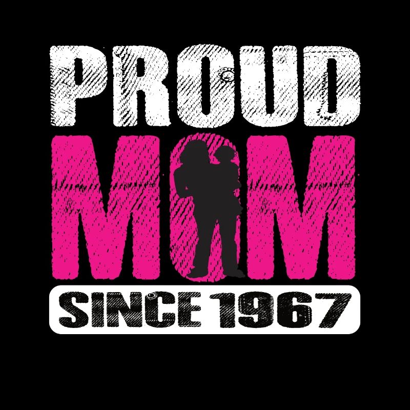 Proud Mom Since 1967