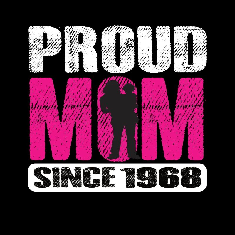 Proud Mom Since 1968