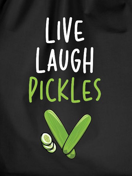 Live Laugh Pickles