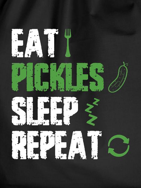Eat Pickles Sleep Repeat