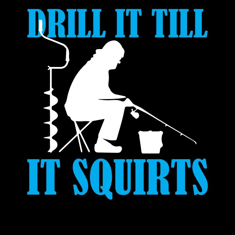 Ice Fishing - Drill It Till It Squirts