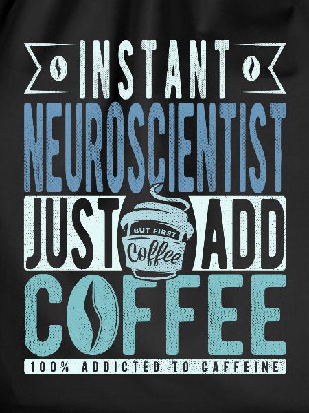 Neuroscientist Coffee Saying