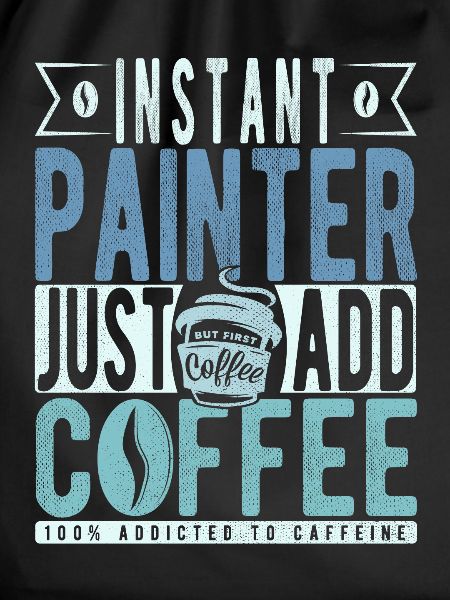 Painter coffee saying