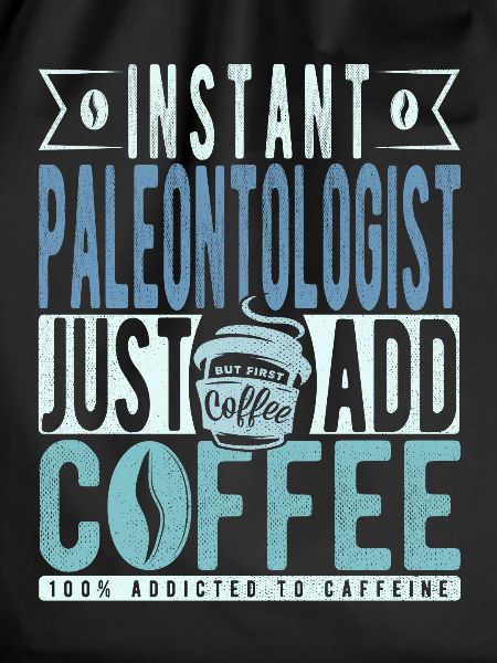 Paleontologist coffee saying