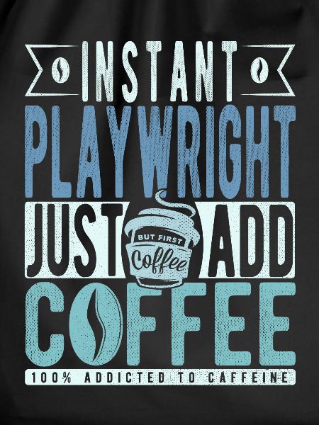 Dramatist Coffee Saying