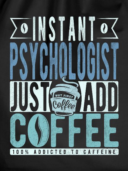 Psychologist coffee saying