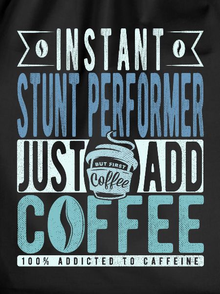 Stuntman Coffee Quote