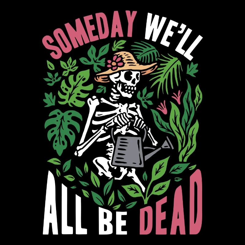 One day we will all be dead botanical