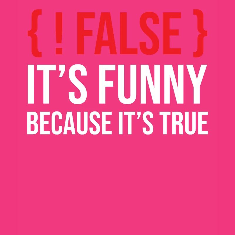Programming Saying Slogan False It's Funny Because
