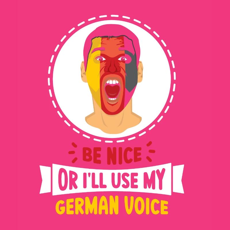 Sei Nett Oder Ich Benutze Meine Deutsche Stimme