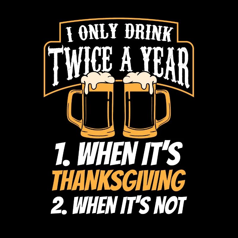 Drink twice a year when Thanksgiving