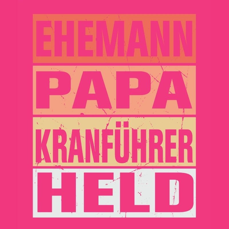 Kranführer Vater Ehemann Held