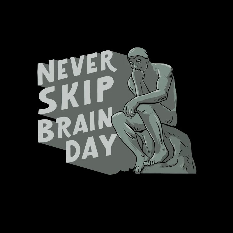 Never Skip Brain Day Philosophy Philosopher Thinking