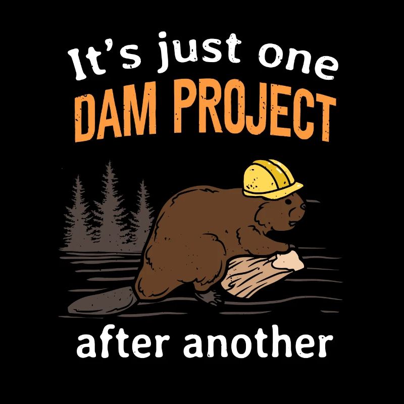 Construction Worker Beaver Dam Project Funny Saying