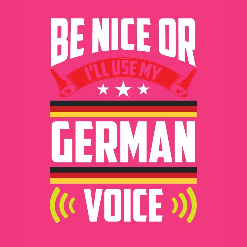Sei Nett Oder Ich Benutze Meine Deutsche Stimme