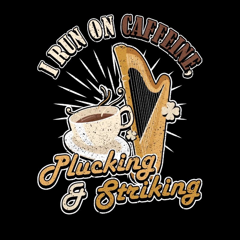 I run on Caffeine, Plucking & Striking Harp