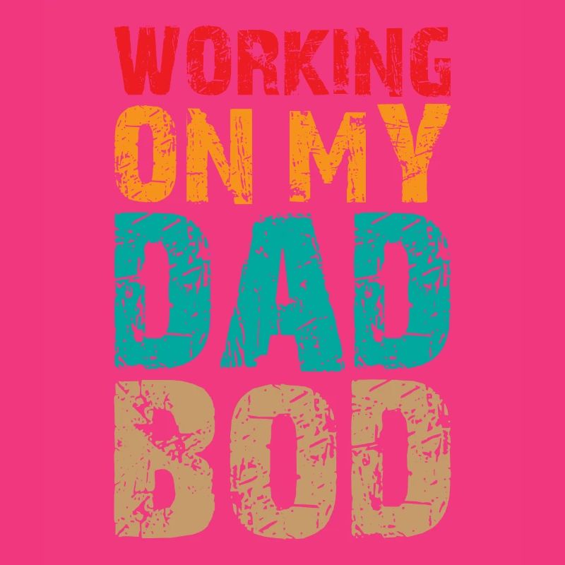 Dad Joke Pun Saying - Working on my Dad Bod