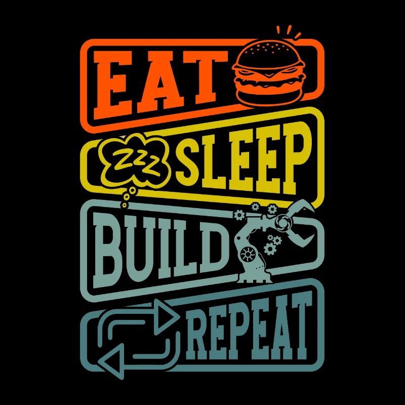 Robotics Eat Sleep Build Robot Robotics Engineer
