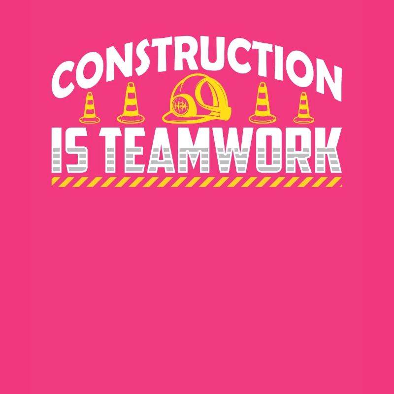Construction work is teamwork Teamwork Construction site construction