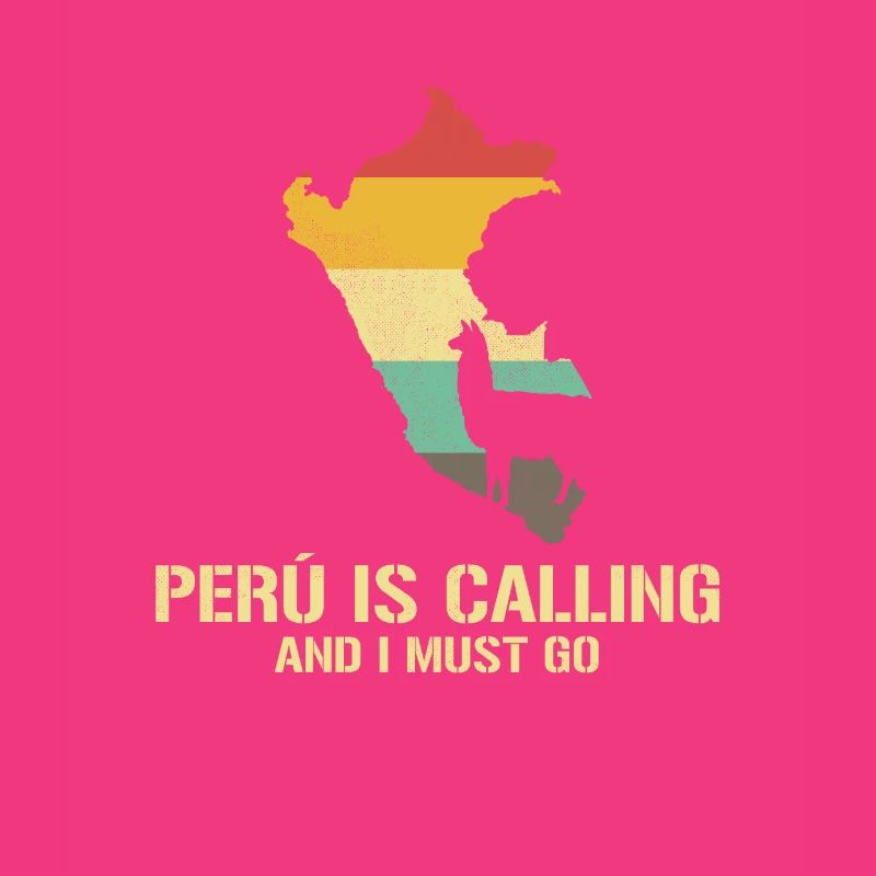 peru is calling i must go, peruvian peru