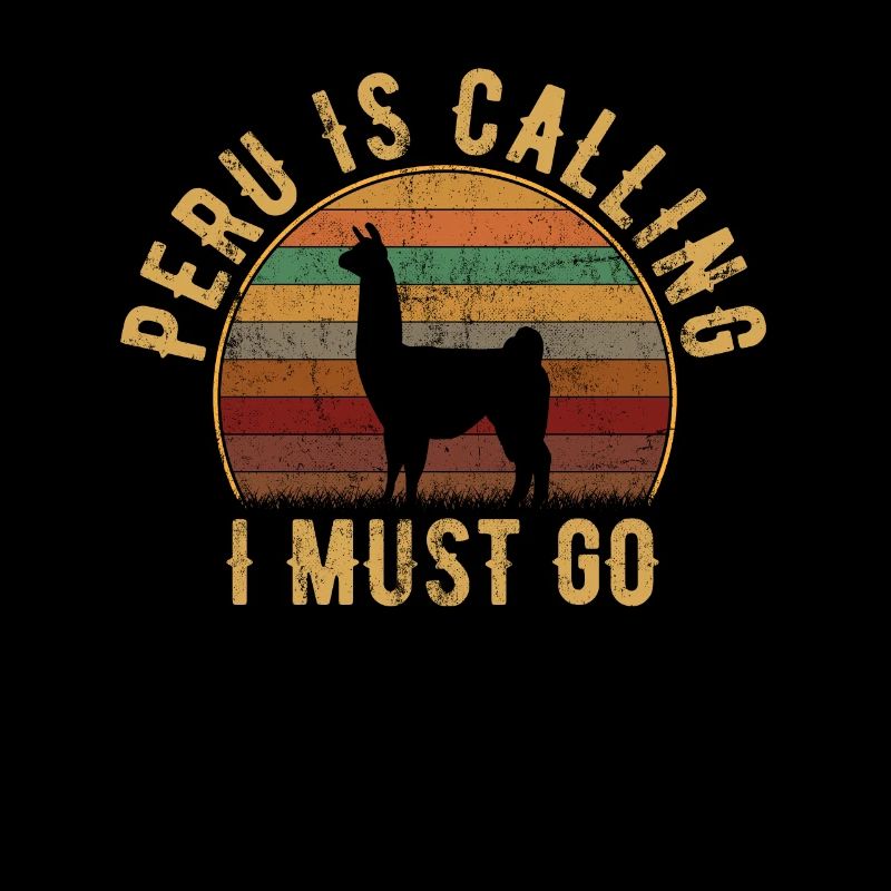 peru is calling i must go, peruvian peru