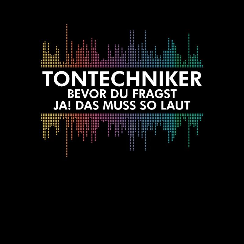 Tontechniker Bevor Du Fragst Ja Das Muss So Laut