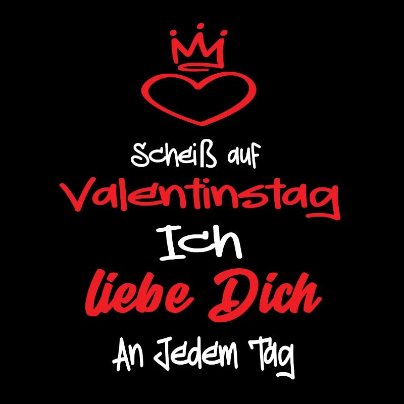 Scheiß Auf Valentinstag Ich Liebe dich an Jedem