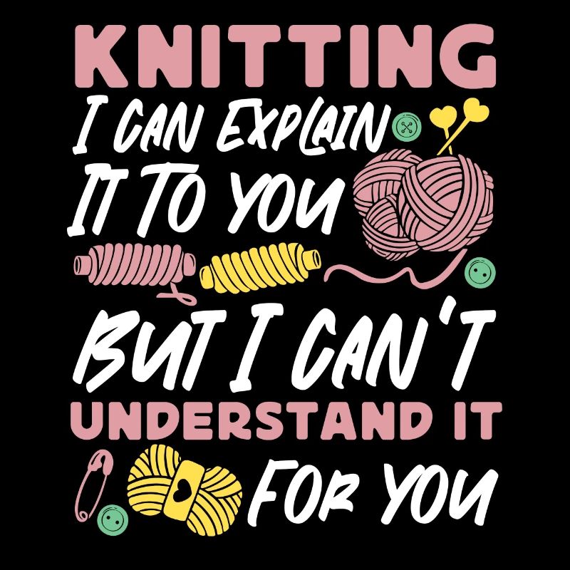 Knitting Knitter Knitting I Can