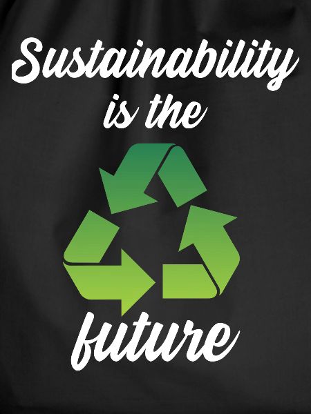 Sustainability is the future