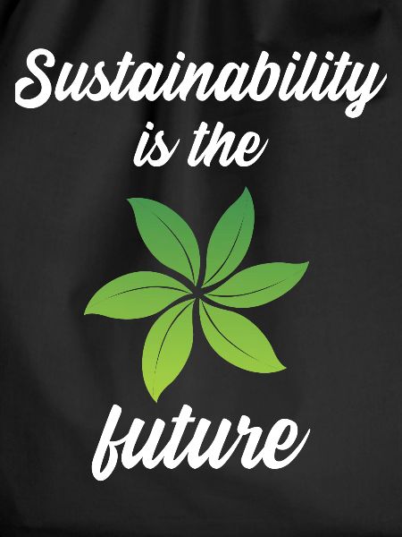 Sustainability is the future