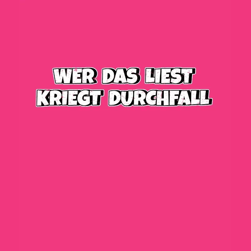 Wer das liest kriegt Durchfall