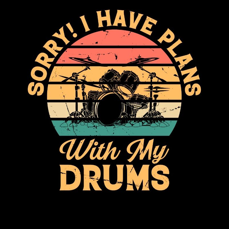 Sorry! I Have Plans With My Drums - Drum Player