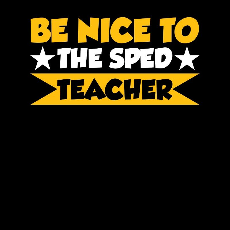 Be Nice to Sped Teacher Special Education