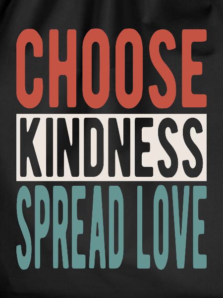 Choose kindness, spread love