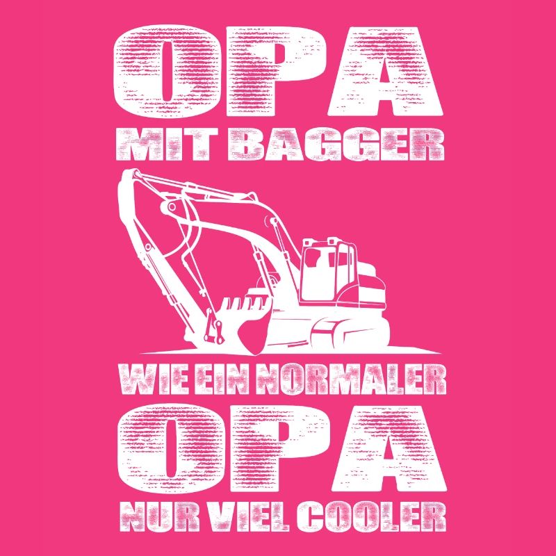 Opa Mit Bagger Wie Ein Normaler Opa Nur Cooler