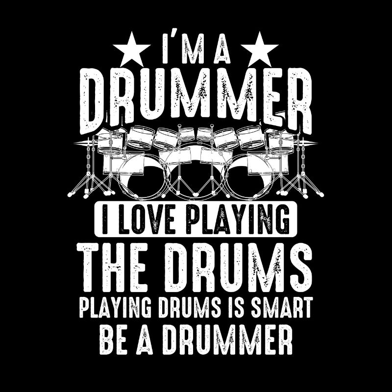 I'm A Drummer I Love Playing The Drums - Drummer D
