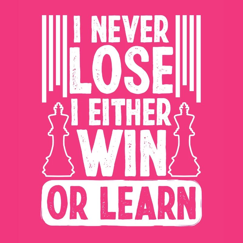 I never lose i either Win or Learn